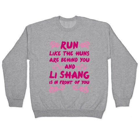 Run Like The Huns Are Behind You And Li Shang Is In Front of You Pullover