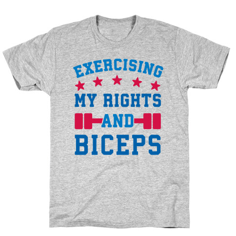 Exercising My Rights and Biceps T-Shirt