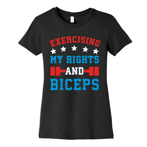 Exercising My Rights and Biceps Womens T-Shirt