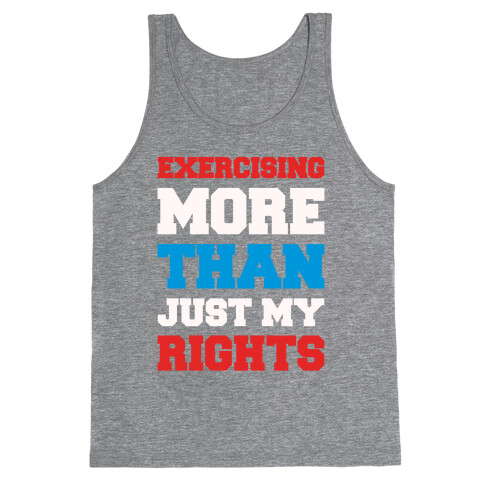 Exercising More Than Just My Rights Tank Top