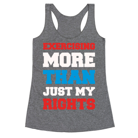 Exercising More Than Just My Rights Racerback Tank Top