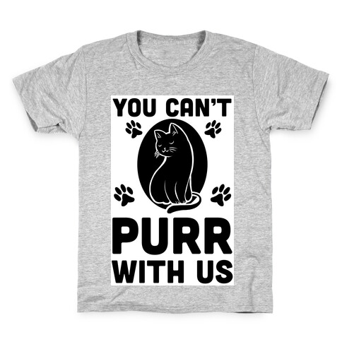 You Can't Purr With Us Kids T-Shirt