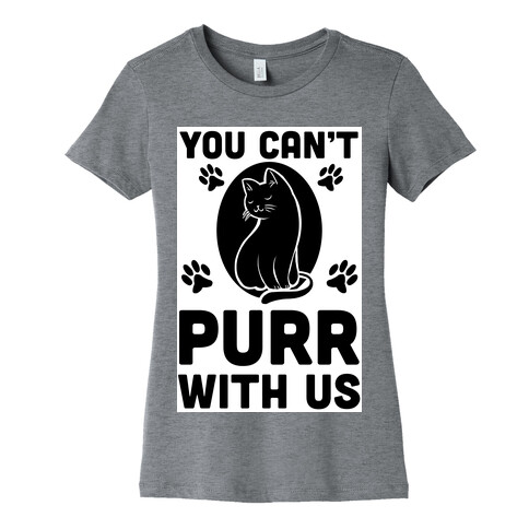 You Can't Purr With Us Womens T-Shirt