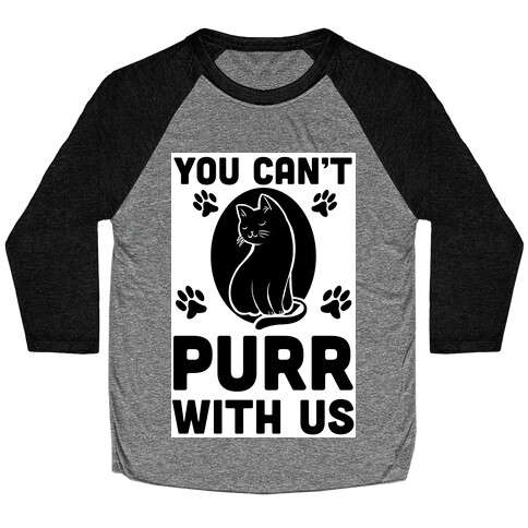 You Can't Purr With Us Baseball Tee