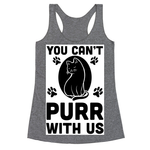 You Can't Purr With Us Racerback Tank Top