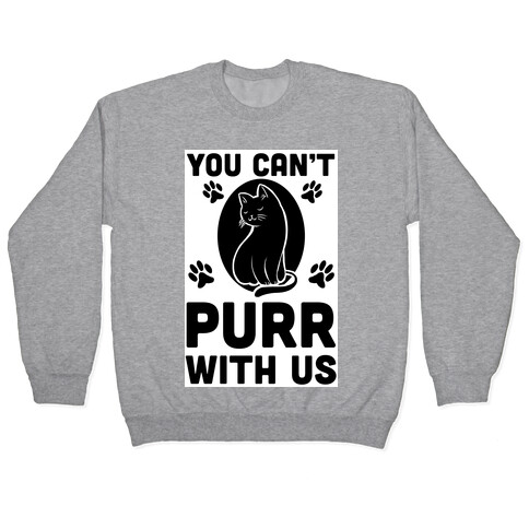 You Can't Purr With Us Pullover
