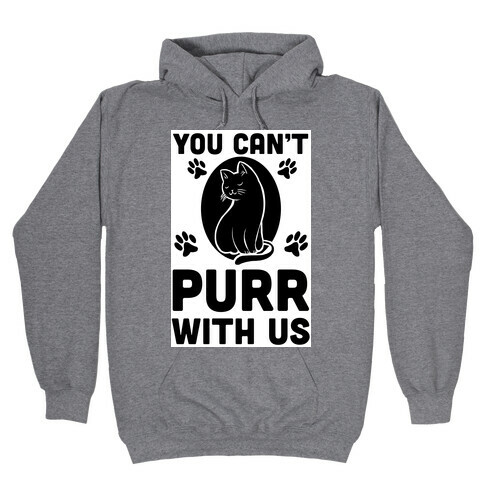You Can't Purr With Us Hooded Sweatshirt