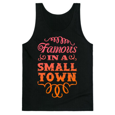 Famous in a Small Town Tank Top