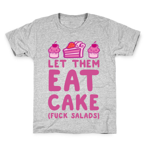 Let Them Eat Cake (F*** Salads) Kids T-Shirt