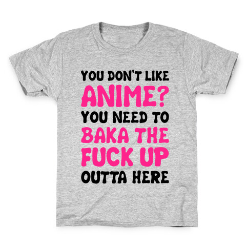 You Don't Like Anime? Kids T-Shirt