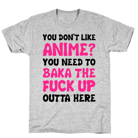 You Don't Like Anime? T-Shirt