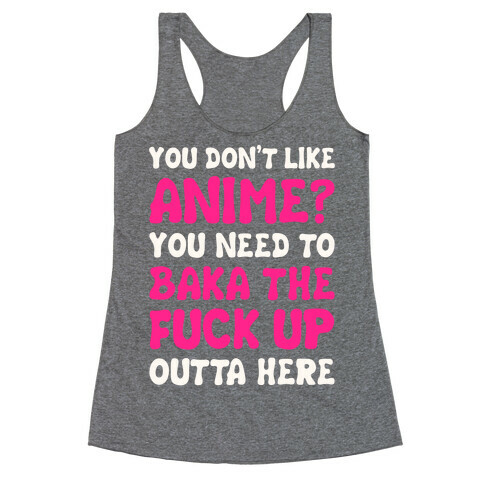 You Don't Like Anime? Racerback Tank Top