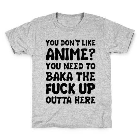 You Don't Like Anime? Kids T-Shirt