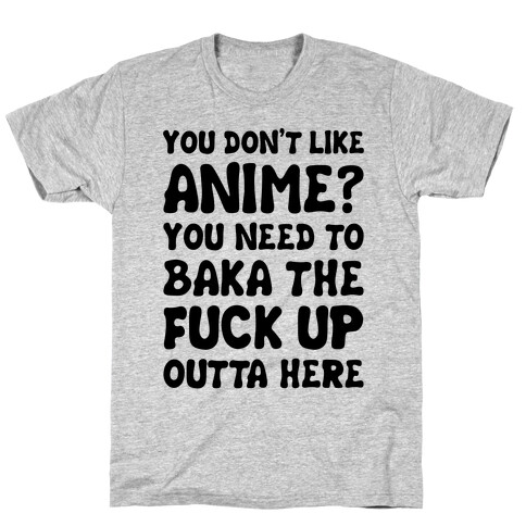 You Don't Like Anime? T-Shirt