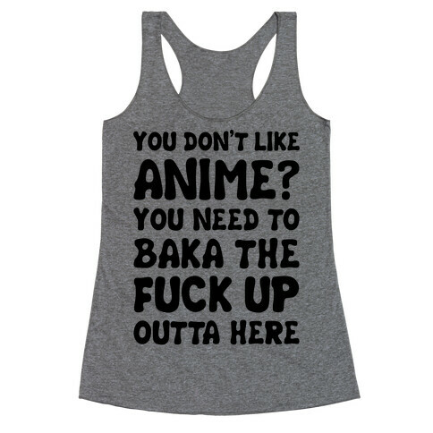 You Don't Like Anime? Racerback Tank Top