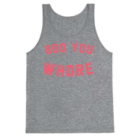 BOO YOU WHORE Tank Top