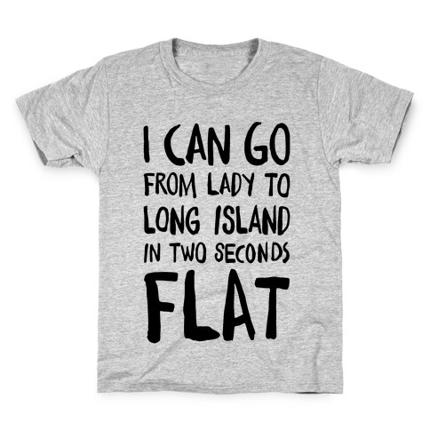 I Can Go From Lady To Long Island In 2 Seconds Flat Kids T-Shirt