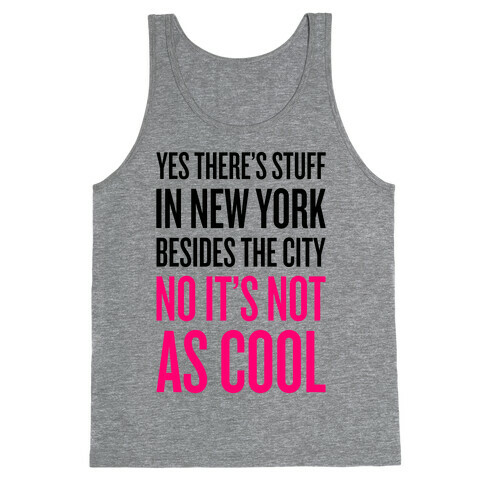 There's Stuff In New York Besides The City Tank Top