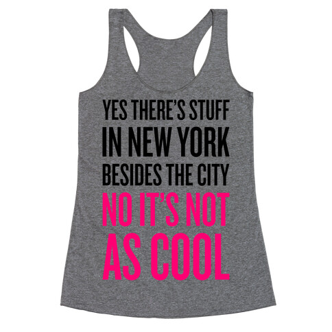 There's Stuff In New York Besides The City Racerback Tank Top