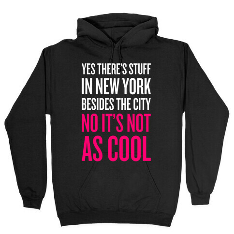 There's Stuff In New York Besides The City Hooded Sweatshirt