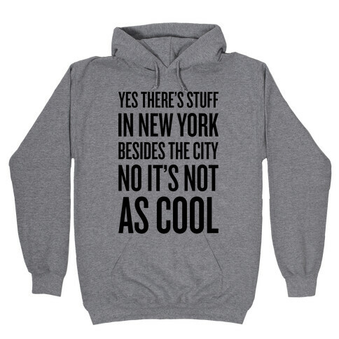 There's Stuff In New York Besides The City Hooded Sweatshirt