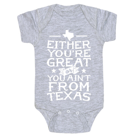 Either You're Great Or You Ain't From Texas Baby One-Piece