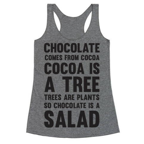 Chocolate Comes From Cocoa, Cocoa Is A Tree, Trees Are Plants, So Chocolate Is A Salad Racerback Tank Top