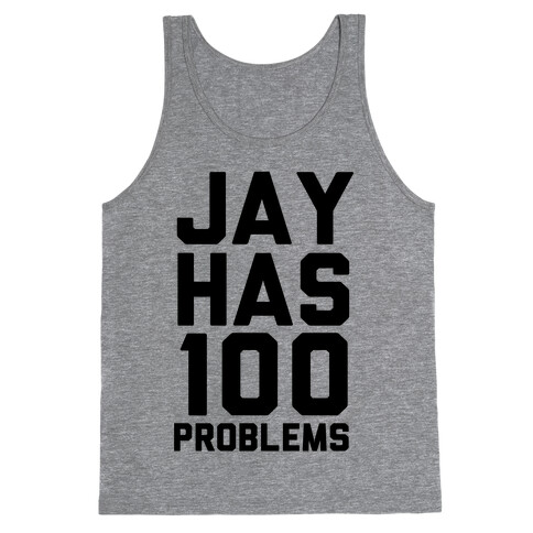 Jay Has 100 Problems Tank Top