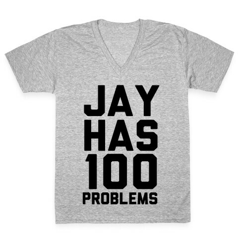 Jay Has 100 Problems V-Neck Tee Shirt