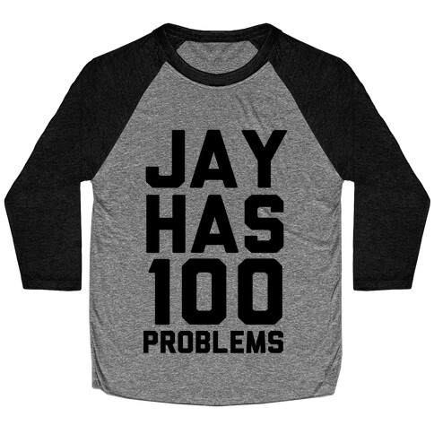 Jay Has 100 Problems Baseball Tee