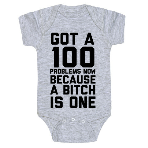 Got 100 Problems Now Because a Bitch is One Baby One-Piece