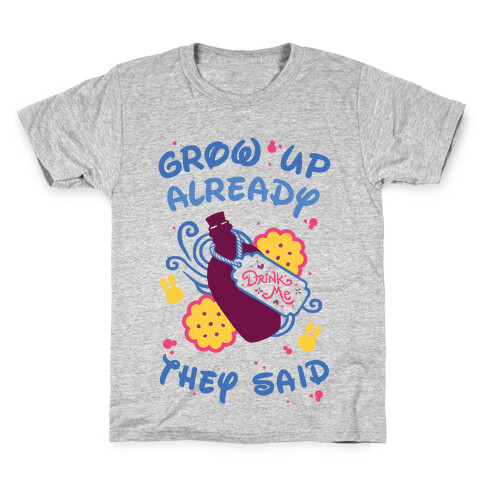 Grow Up Already They Said Kids T-Shirt