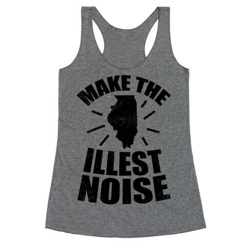 Illinois: We Make The Illest Noise (Vintage) Racerback Tank Top