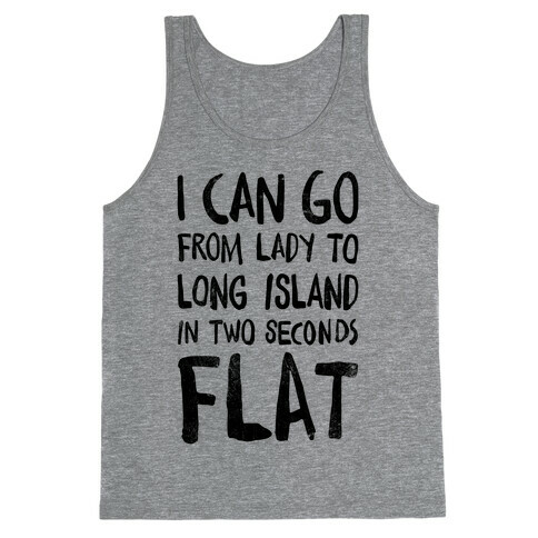 I Can Go From Lady To Long Island In 2 Seconds Flat (Vintage) Tank Top