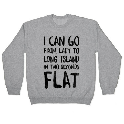 I Can Go From Lady To Long Island In 2 Seconds Flat (Vintage) Pullover
