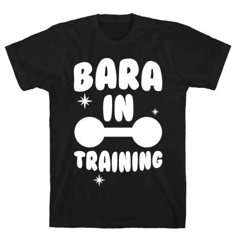 Bara In Training T-Shirt