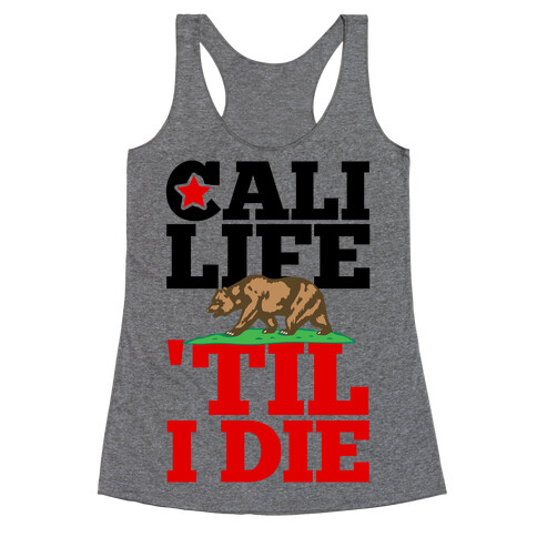 Cali Life 'Til I Die Racerback Tank Top