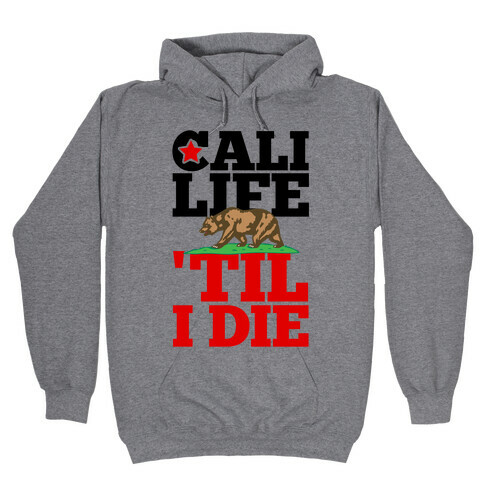 Cali Life 'Til I Die Hooded Sweatshirt
