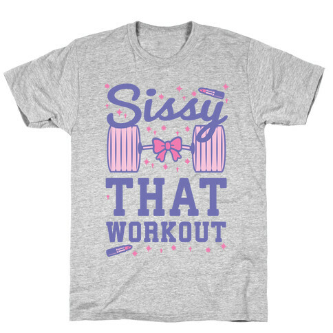 Sissy That Workout T-Shirt