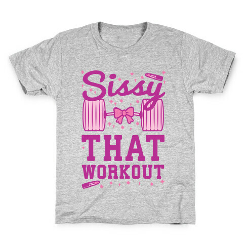 Sissy That Workout Kids T-Shirt