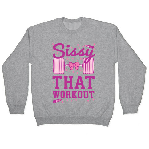 Sissy That Workout Pullover