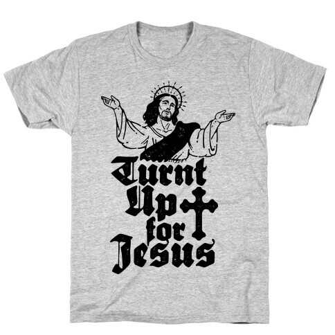 Turnt Up For Jesus T-Shirt