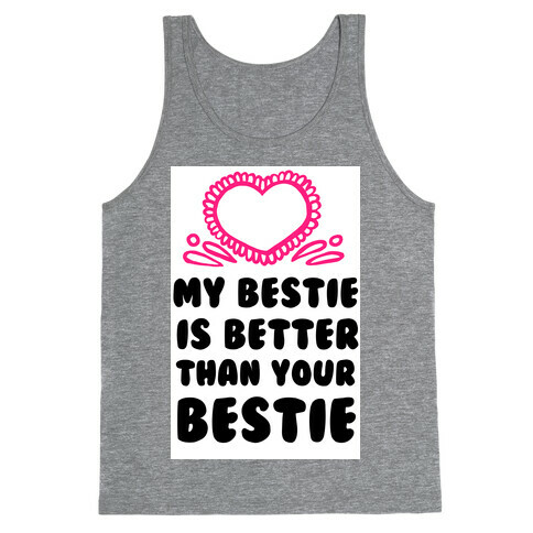 My Bestie is Better than Your Bestie Tank Top