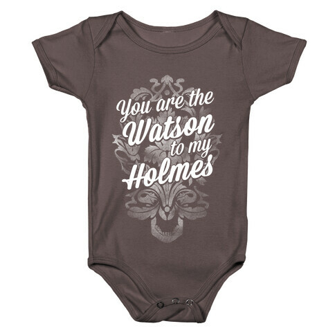You Are The Watson To My Holmes Baby One-Piece