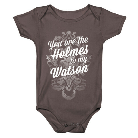 You Are The Holmes To My Watson Baby One-Piece