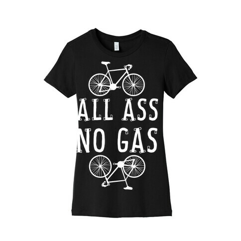 All Ass. No Gas! Womens T-Shirt
