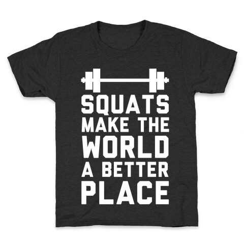 Squats Make The World A Better Place Kids T-Shirt