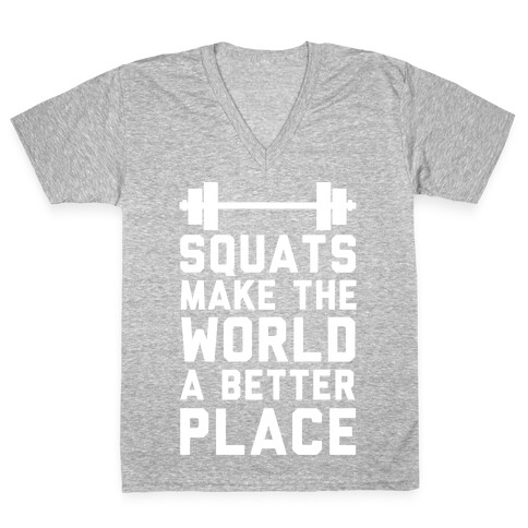 Squats Make The World A Better Place V-Neck Tee Shirt