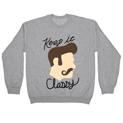 KEEP YOUR MUSTACHE CLASSY Pullover