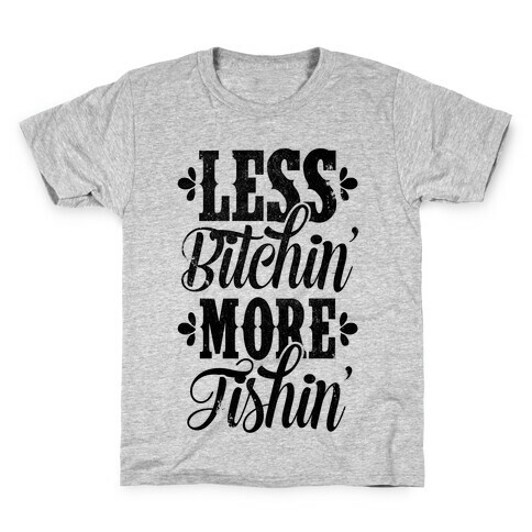 Less Bitchin' More Fishin' Kids T-Shirt